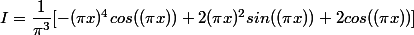 I = \dfrac{1}{\pi^3}[-(\pi x)^4cos((\pi x) )+2(\pi x)^2sin((\pi x)) + 2cos((\pi x))]